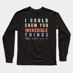 i could show you increadible things from taylor swift song Long Sleeve T-Shirt